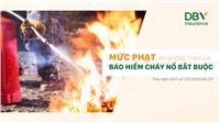 MỨC PHẠT MỚI KHI KHÔNG THAM GIA BẢO HIỂM CHÁY NỔ BẮT BUỘC TỪ 1/7/2025 